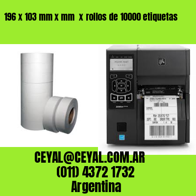 196 x 103 mm x mm  x rollos de 10000 etiquetas