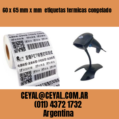 60 x 65 mm x mm  etiquetas termicas congelado