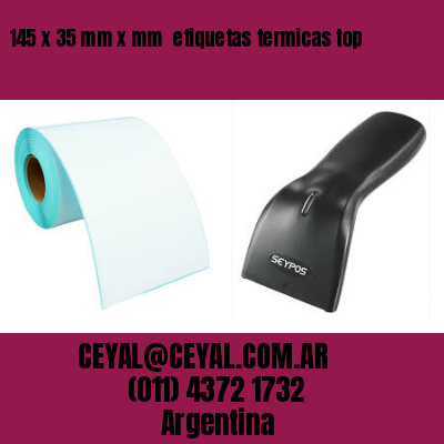 145 x 35 mm x mm  etiquetas termicas top