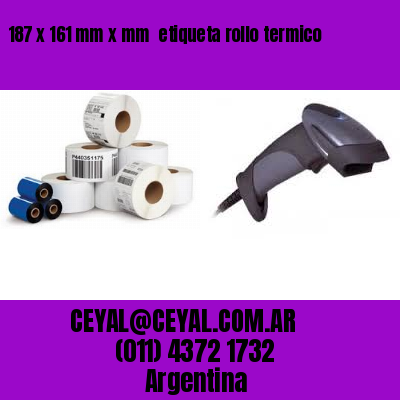 187 x 161 mm x mm  etiqueta rollo termico