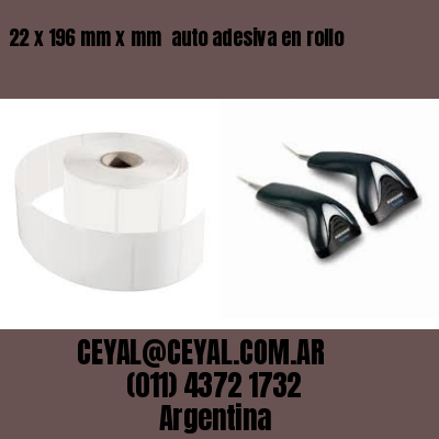 22 x 196 mm x mm  auto adesiva en rollo