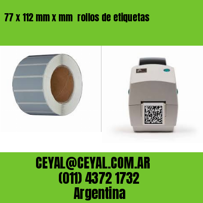 77 x 112 mm x mm  rollos de etiquetas