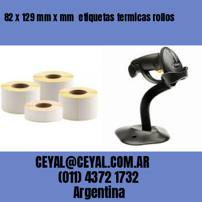 82 x 129 mm x mm  etiquetas termicas rollos