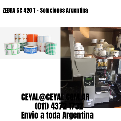 ZEBRA GC 420 T – Soluciones Argentina