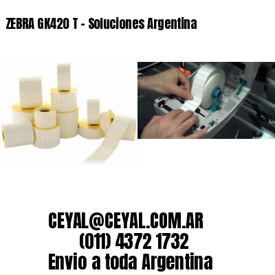 ZEBRA GK420 T – Soluciones Argentina