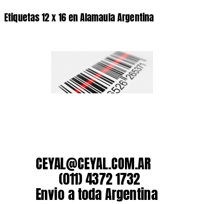 Etiquetas 12 x 16 en Alamaula Argentina