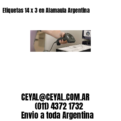 Etiquetas 14 x 3 en Alamaula Argentina