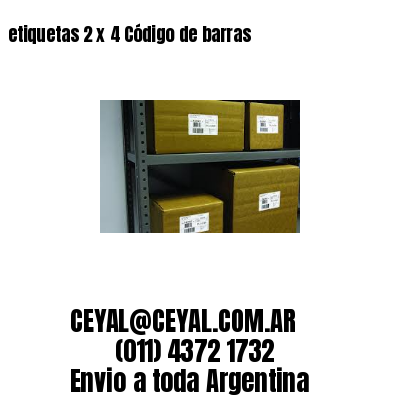 etiquetas 2 x 4 Código de barras