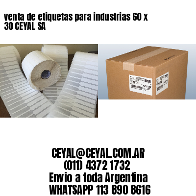 venta de etiquetas para industrias 60 x 30 CEYAL SA