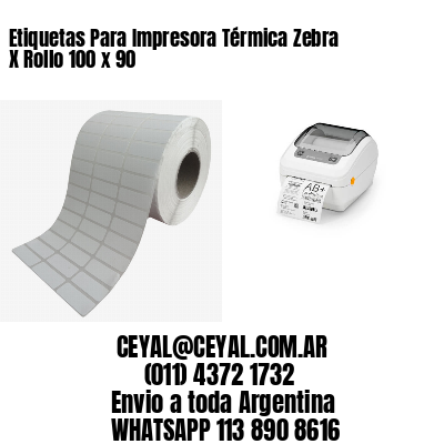 Etiquetas Para Impresora Térmica Zebra X Rollo 100 x 90