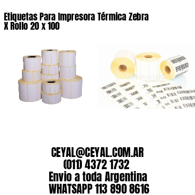 Etiquetas Para Impresora Térmica Zebra X Rollo 20 x 100