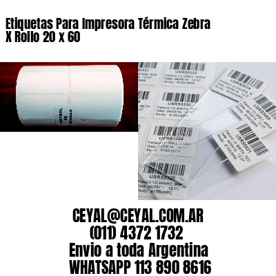 Etiquetas Para Impresora Térmica Zebra X Rollo 20 x 60