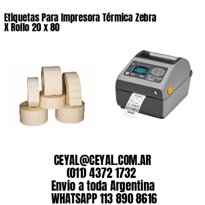 Etiquetas Para Impresora Térmica Zebra X Rollo 20 x 80