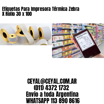 Etiquetas Para Impresora Térmica Zebra X Rollo 30 x 100