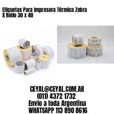 Etiquetas Para Impresora Térmica Zebra X Rollo 30 x 40