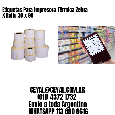 Etiquetas Para Impresora Térmica Zebra X Rollo 30 x 90