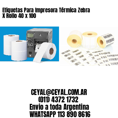 Etiquetas Para Impresora Térmica Zebra X Rollo 40 x 100