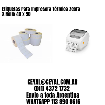 Etiquetas Para Impresora Térmica Zebra X Rollo 40 x 90