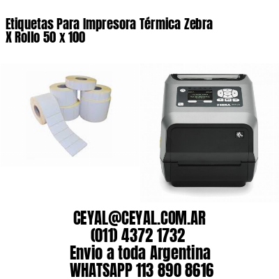 Etiquetas Para Impresora Térmica Zebra X Rollo 50 x 100