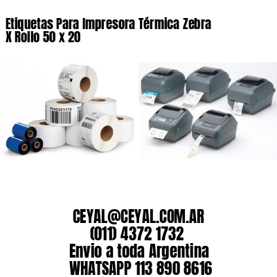 Etiquetas Para Impresora Térmica Zebra X Rollo 50 x 20