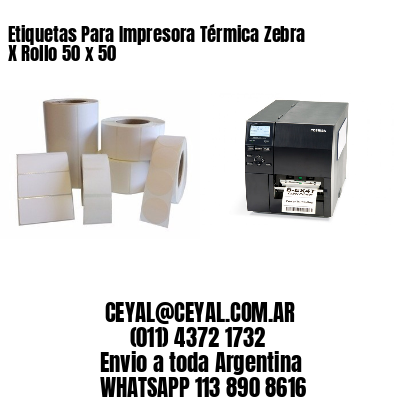 Etiquetas Para Impresora Térmica Zebra X Rollo 50 x 50