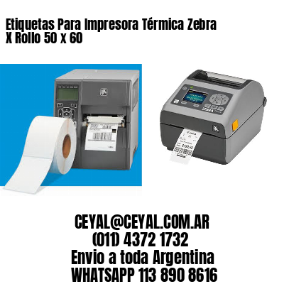 Etiquetas Para Impresora Térmica Zebra X Rollo 50 x 60