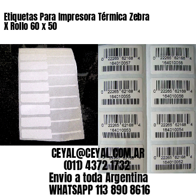 Etiquetas Para Impresora Térmica Zebra X Rollo 60 x 50