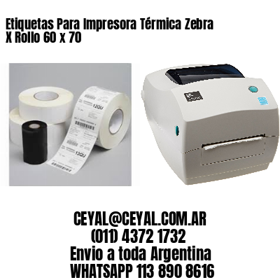 Etiquetas Para Impresora Térmica Zebra X Rollo 60 x 70