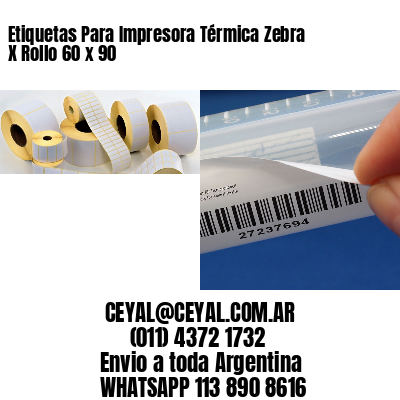 Etiquetas Para Impresora Térmica Zebra X Rollo 60 x 90