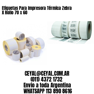 Etiquetas Para Impresora Térmica Zebra X Rollo 70 x 60