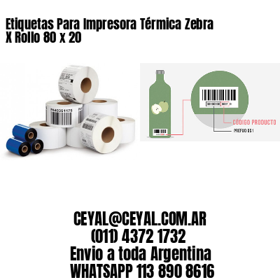 Etiquetas Para Impresora Térmica Zebra X Rollo 80 x 20