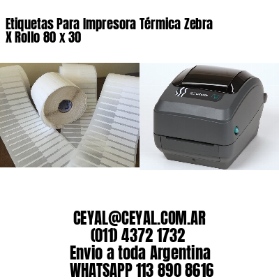 Etiquetas Para Impresora Térmica Zebra X Rollo 80 x 30