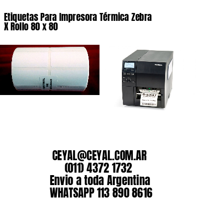 Etiquetas Para Impresora Térmica Zebra X Rollo 80 x 80