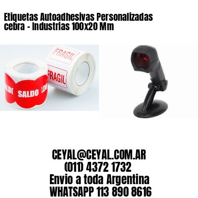 Etiquetas Autoadhesivas Personalizadas cebra – Industrias 100×20 Mm