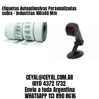 Etiquetas Autoadhesivas Personalizadas cebra – Industrias 100×40 Mm