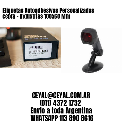 Etiquetas Autoadhesivas Personalizadas cebra – Industrias 100×60 Mm