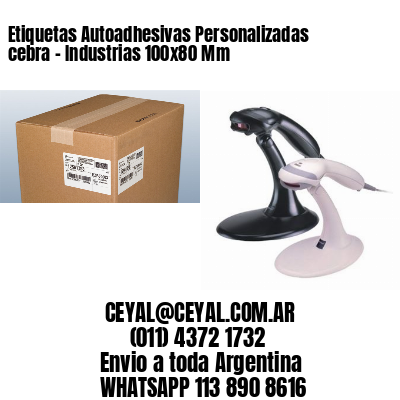 Etiquetas Autoadhesivas Personalizadas cebra – Industrias 100×80 Mm