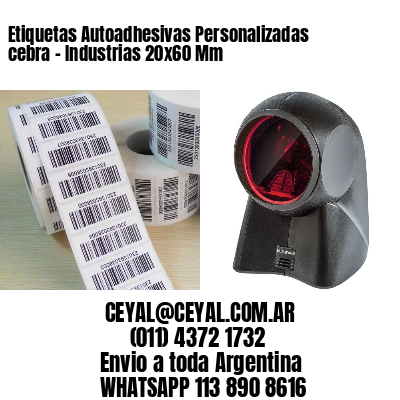 Etiquetas Autoadhesivas Personalizadas cebra – Industrias 20×60 Mm