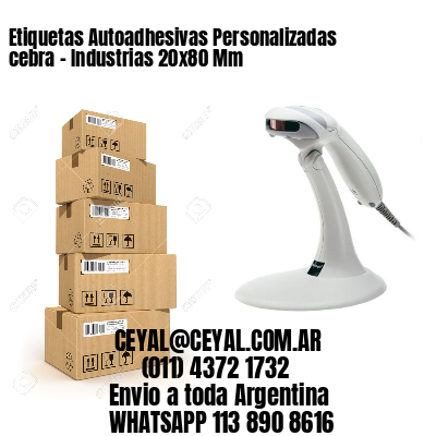 Etiquetas Autoadhesivas Personalizadas cebra – Industrias 20×80 Mm