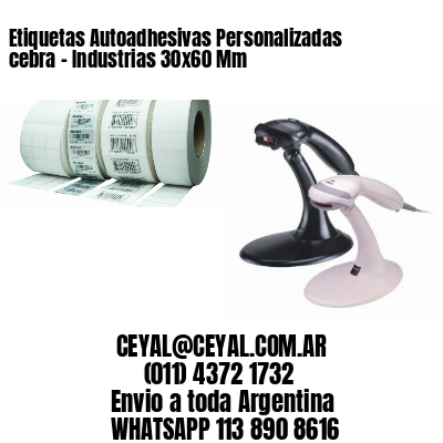 Etiquetas Autoadhesivas Personalizadas cebra – Industrias 30×60 Mm