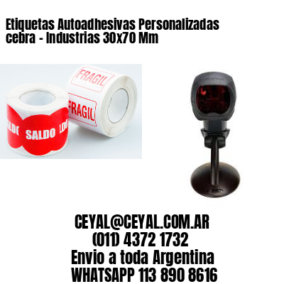 Etiquetas Autoadhesivas Personalizadas cebra – Industrias 30×70 Mm