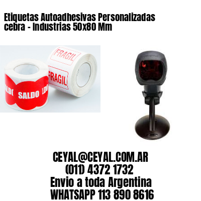 Etiquetas Autoadhesivas Personalizadas cebra – Industrias 50×80 Mm