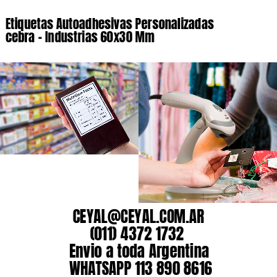 Etiquetas Autoadhesivas Personalizadas cebra – Industrias 60×30 Mm