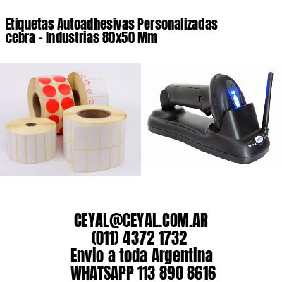 Etiquetas Autoadhesivas Personalizadas cebra – Industrias 80×50 Mm