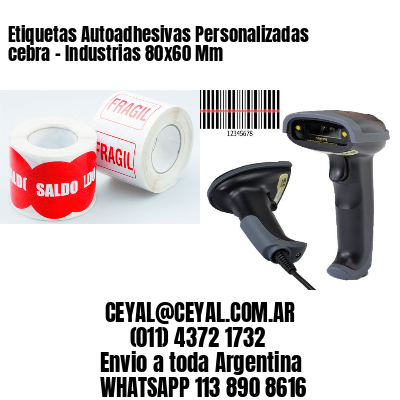 Etiquetas Autoadhesivas Personalizadas cebra – Industrias 80×60 Mm