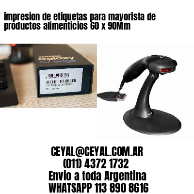impresion de etiquetas para mayorista de productos alimenticios 60 x 90Mm