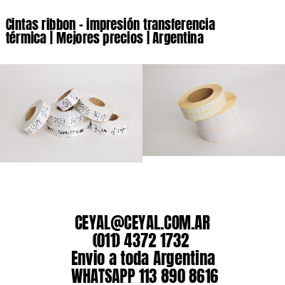 Cintas ribbon - impresión transferencia térmica | Mejores precios | Argentina