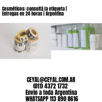 Cosméticos: consultá la etiqueta | Entregas en 24 horas | Argentina