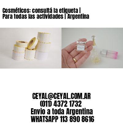 Cosméticos: consultá la etiqueta | Para todas las actividades | Argentina