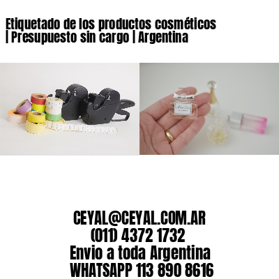 Etiquetado de los productos cosméticos | Presupuesto sin cargo | Argentina
